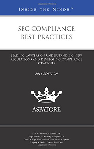 9780314292810: SEC Compliance Best Practices, 2014 ed.: Leading Lawyers on Understanding New Regulations and Developing Compliance Strategies (Inside the Minds)