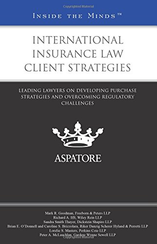 9780314293572: International Insurance Law Client Strategies: Leading Lawyers on Developing Purchase Strategies and Overcoming Regulatory Challenges (Inside the Minds)