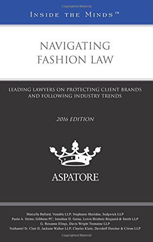 Beispielbild fr Navigating Fashion Law 2016: Leading Lawyers on Protecting Client Brands and Following Industry Trends, 2016 (Inside the Minds) zum Verkauf von getbooks GmbH