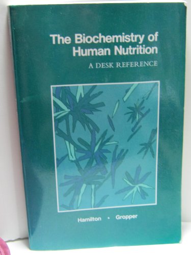 9780314295200: The Biochemistry of Human Nutrition: A Desk Reference