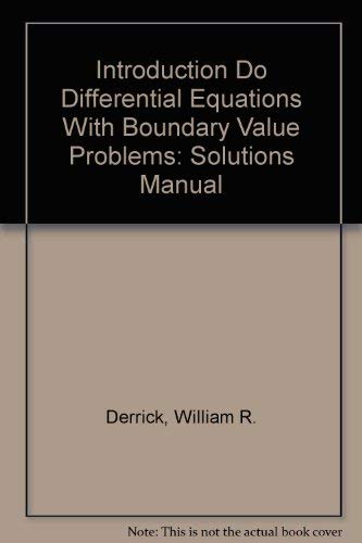 Introduction Do Differential Equations With Boundary Value Problems: Solutions Manual (9780314347640) by Derrick, William R.