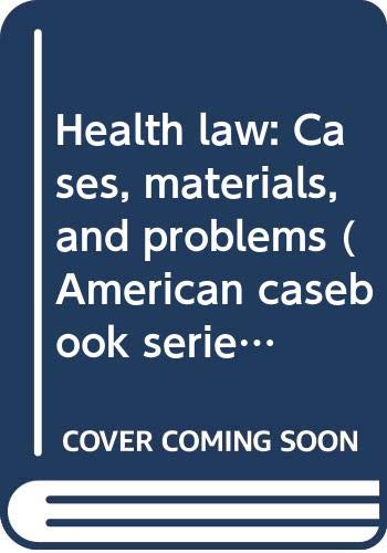 Beispielbild fr Health law: Cases, materials, and problems (American casebook series) zum Verkauf von Irish Booksellers