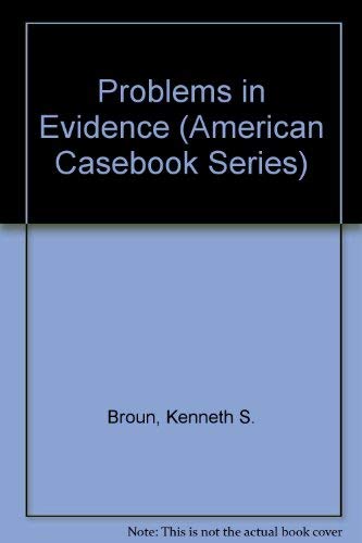 Problems in Evidence (American Casebook Series) (9780314423634) by Broun, Kenneth S.; Meisenholder, Robert; Strong, John William; Mosteller, Robert P.