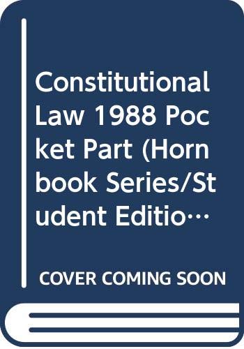 Constitutional Law 1988 Pocket Part (Hornbook Series/Student Edition) (9780314439604) by Nowak, John E.; Rotunda, Ronald D.
