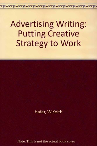Imagen de archivo de Advertising Writing: Putting Creative Strategy to Work a la venta por Solr Books