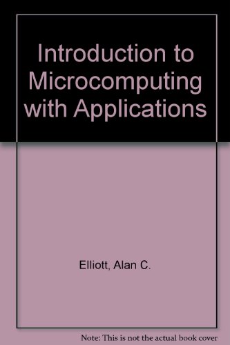 Introduction to Microcomputing With Applications (9780314470140) by Elliott, Alan C.