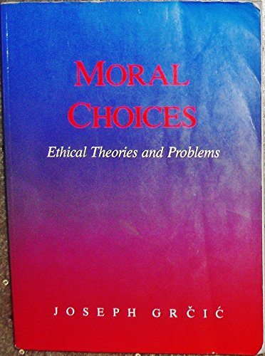 Stock image for Moral Choices: Ethical Theories and Problems for sale by Bluff Books