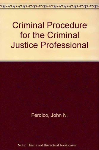 9780314473509: Criminal Procedure for the Criminal Justice Professional