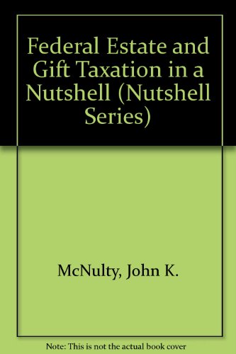 Stock image for Federal Estate and Gift Taxation in a Nutshell (Nutshell Series) for sale by Wonder Book