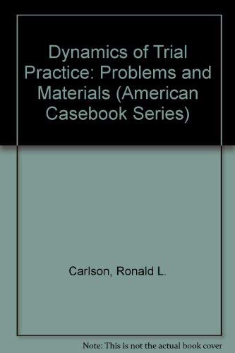 Stock image for Dynamics of Trial Practice : Problems and Materials for sale by Better World Books