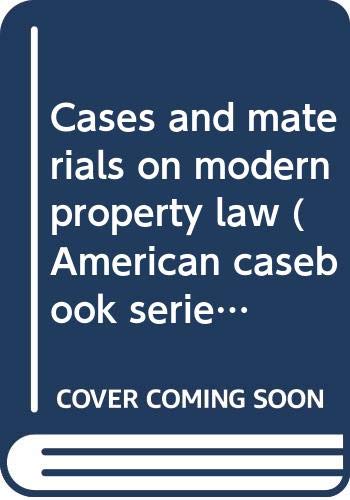 Cases and materials on modern property law (American casebook series) (9780314493507) by Bruce, Jon W