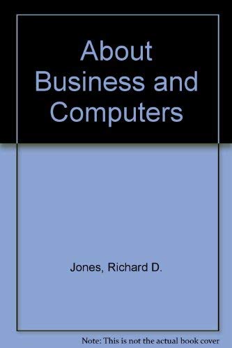 About Business and Computers (9780314513687) by Jones, Richard D.; Williams, Barbara W.