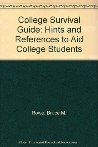 College Survival Guide: Hints and References to Aid College Students (9780314523570) by Rowe, Bruce M.