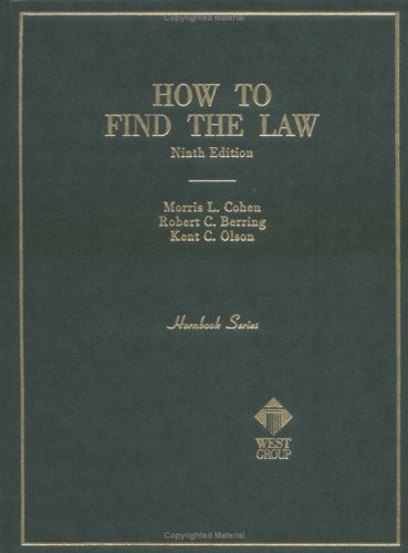 How to Find the Law (HORNBOOK SERIES STUDENT EDITION) (9780314533180) by Cohen, Morris L.; Berring, Robert; Olson, Kent C.