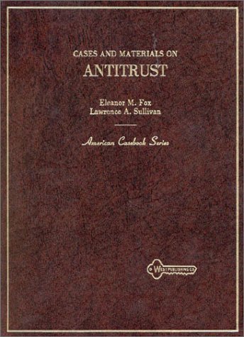 Cases and Materials on Antitrust (American Casebook Series) (9780314533197) by Fox, Eleanor M.; Sullivan, Lawrence A.