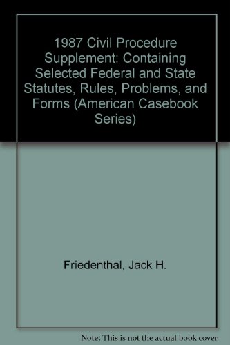 Stock image for 1987 , Rules, Problems, and FormsCivil Procedure Supplement Containing Selected Federal and State Statutes for sale by Bookworm Books