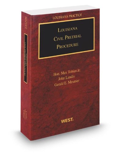 Louisiana Civil Pretrial Procedure, 2012-2013 ed. (Louisiana Practice Series) (9780314600295) by Gerald Meunier; Hon. Max Tobias Jr.; John Landis