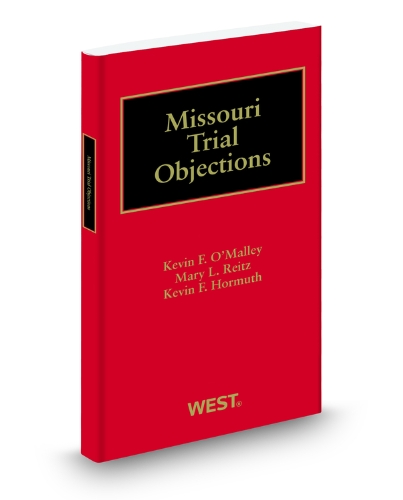 Missouri Trial Objections, 2012 ed. (9780314600738) by Kevin Hormuth; Kevin O'Malley; Mary Reitz