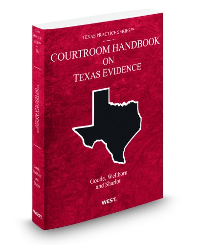 Courtroom Handbook on Texas Evidence, 2012 ed. (Vol. 2A, Texas Practice Series) (9780314600813) by M. Sharlot; Olin Guy Wellborn III; Steven Goode