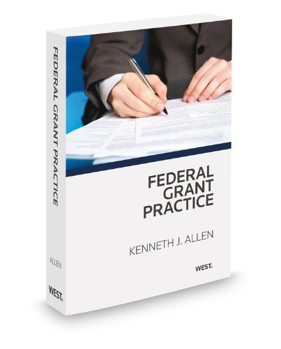 Federal Grant Practice, 2012 ed. (9780314603029) by Kenneth Allen