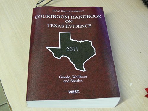 Courtroom Handbook on Texas Evidence, 2011 ed. (Vol. 2A, Texas Practice Series) (9780314603968) by M. Sharlot; Olin Guy Wellborn; III; Steven Goode
