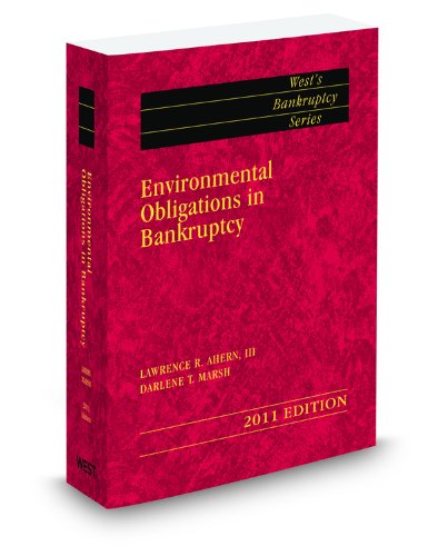 Environmental Obligations in Bankruptcy, 2011 ed. (West'sÂ® Bankruptcy Series) (9780314604149) by Darlene Marsh; Lawrence Ahern III