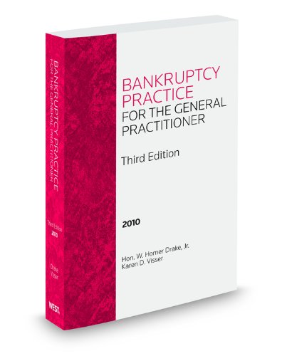 Bankruptcy Practice for the General Practitioner, 3d, 2010 ed. (9780314604170) by Karen Visser; W. Homer Drake; Jr.