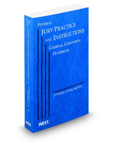 Federal Jury Practice and Instructions Criminal Companion Handbook, 2011 ed. (9780314604446) by Jay Grenig; Kevin O'Malley; William Lee