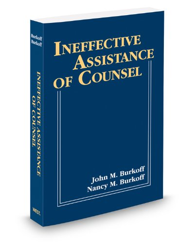 Ineffective Assistance of Counsel, 2012 ed. (9780314604514) by John Burkoff; Nancy Burkoff