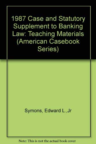 9780314605405: 1987 Case and Statutory Supplement to Banking Law: Teaching Materials (American Casebook Series)