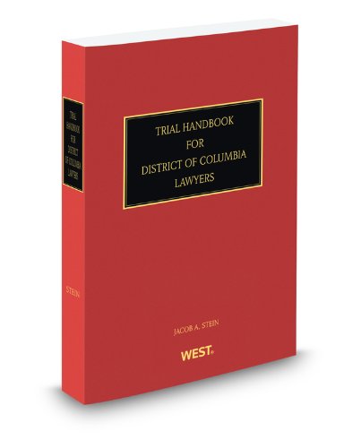 Trial Handbook for District of Columbia Lawyers, 2011 ed. (9780314606280) by Jacob Stein