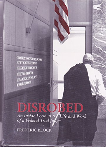 Stock image for Disrobed: An Inside Look at the Life and Work of a Federal Trial Judge for sale by HPB-Emerald