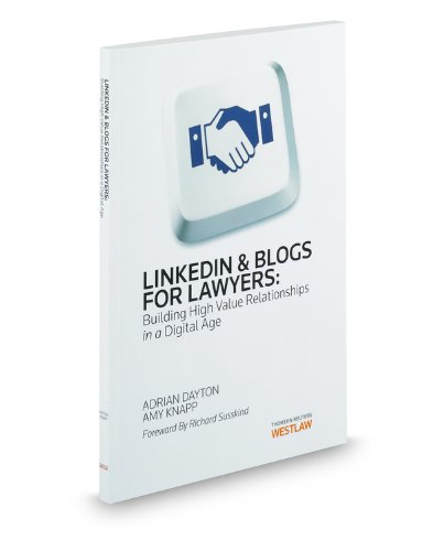 Beispielbild fr LinkedIn and Blogs for Lawyers: Building High Value Relationships in a Digital Age zum Verkauf von HPB-Red