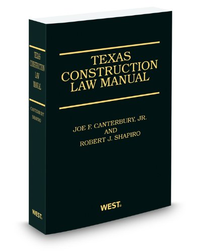 Texas Construction Law Manual, 3d, 2011-2012 ed. (9780314607546) by Joe Canterbury; Jr.; Robert Shapiro