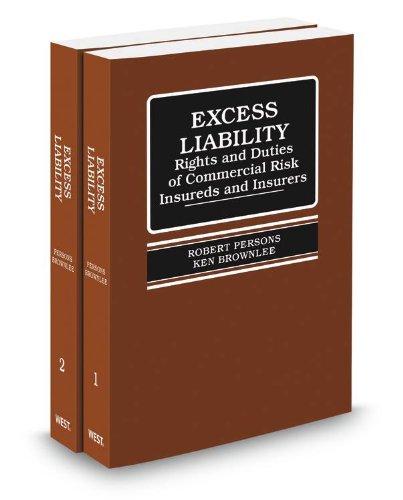 Excess Liability: Rights and Duties of Commercial Risk Insureds and Insurers, 4th, 2013 ed. (9780314608772) by Ken Brownlee; Pat Magarick; Robert Persons