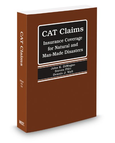 CAT Claims: Insurance Coverage for Natural and Man-Made Disasters, May 2012 ed. (9780314608994) by Dennis Wall; John DiMugno; Steven Plitt