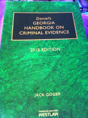 9780314610546: Daniel's Georgia Handbook on Criminal Evidence, 2013 ed.