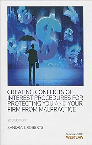 Creating Conflicts of Interest Procedures for Protecting You and Your Firm from Malpractice, 2013 ed. (9780314611147) by Sandra Roberts