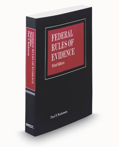 Federal Rules of Evidence, 3d, 2012 ed. (9780314612533) by Paul Rothstein