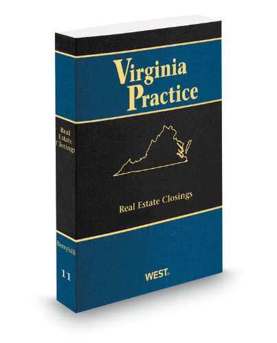 Real Estate Closings, 2012-2013 ed. (Vol. 11, Virginia Practice Seriesâ„¢) (9780314614278) by Michael Hernandez