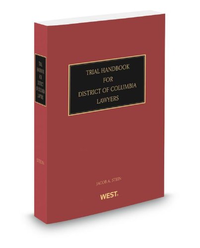 Trial Handbook for District of Columbia Lawyers, 2013 ed. (9780314614612) by Jacob Stein