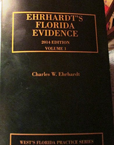 9780314616340: EHRHARDT'S FLORIDA EVIDENCE; 2014 EDITION, VOLUME