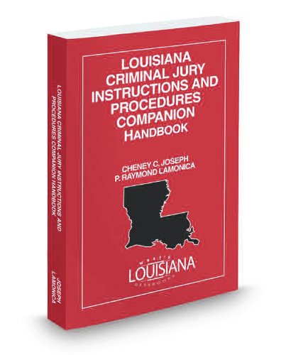 Louisiana Criminal Jury Instructions and Procedures Companion Handbook, 2013 ed. (9780314616883) by Cheney Joseph; Jr.