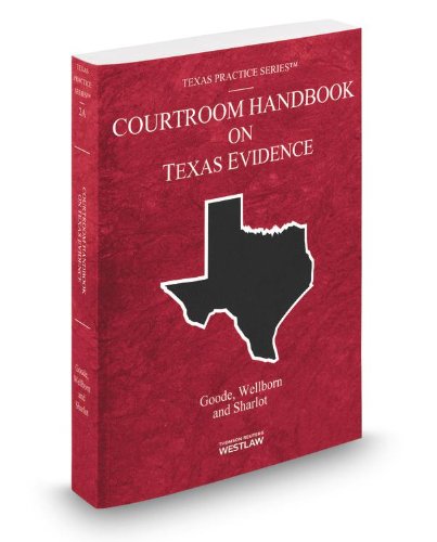 Courtroom Handbook on Texas Evidence, 2013 ed. (Vol. 2A, Texas Practice Series) (9780314618450) by M. Sharlot; Olin Guy Wellborn; III; Steven Goode