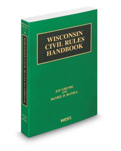 Wisconsin Civil Rules Handbook, 2013 ed. (Vol. 3B, Wisconsin Practice Series) (9780314618702) by Daniel Blinka; Jay Grenig