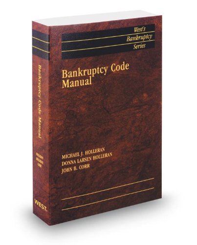 Bankruptcy Code Manual, 2013 ed. (West'sÂ® Bankruptcy Series) (9780314621436) by Donna Holleran; John Corr; Michael Holleran