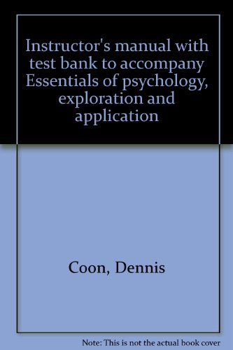 Instructor's manual with test bank to accompany Essentials of psychology, exploration and application (9780314631633) by Coon, Dennis