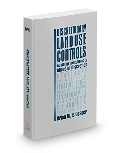 9780314648945: Discretionary Land Use Controls: Avoiding Invitations to Abuse of Discretion, 2016 ed.