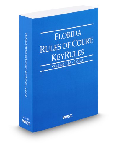 Florida Rules of Court - Local KeyRules, 2012 ed. (Vol. IIIA, Florida Court Rules) (9780314651839) by Thomson West