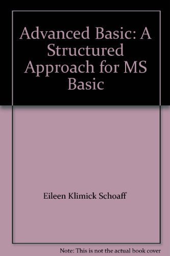 Advanced Basic: A Structured Approach for MS Basic